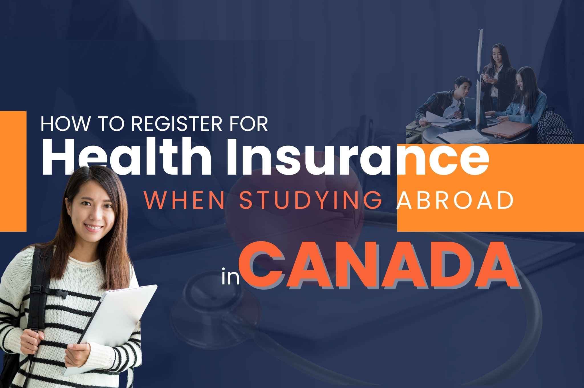 How To Register For Health Insurance When Studying Abroad In Canada?