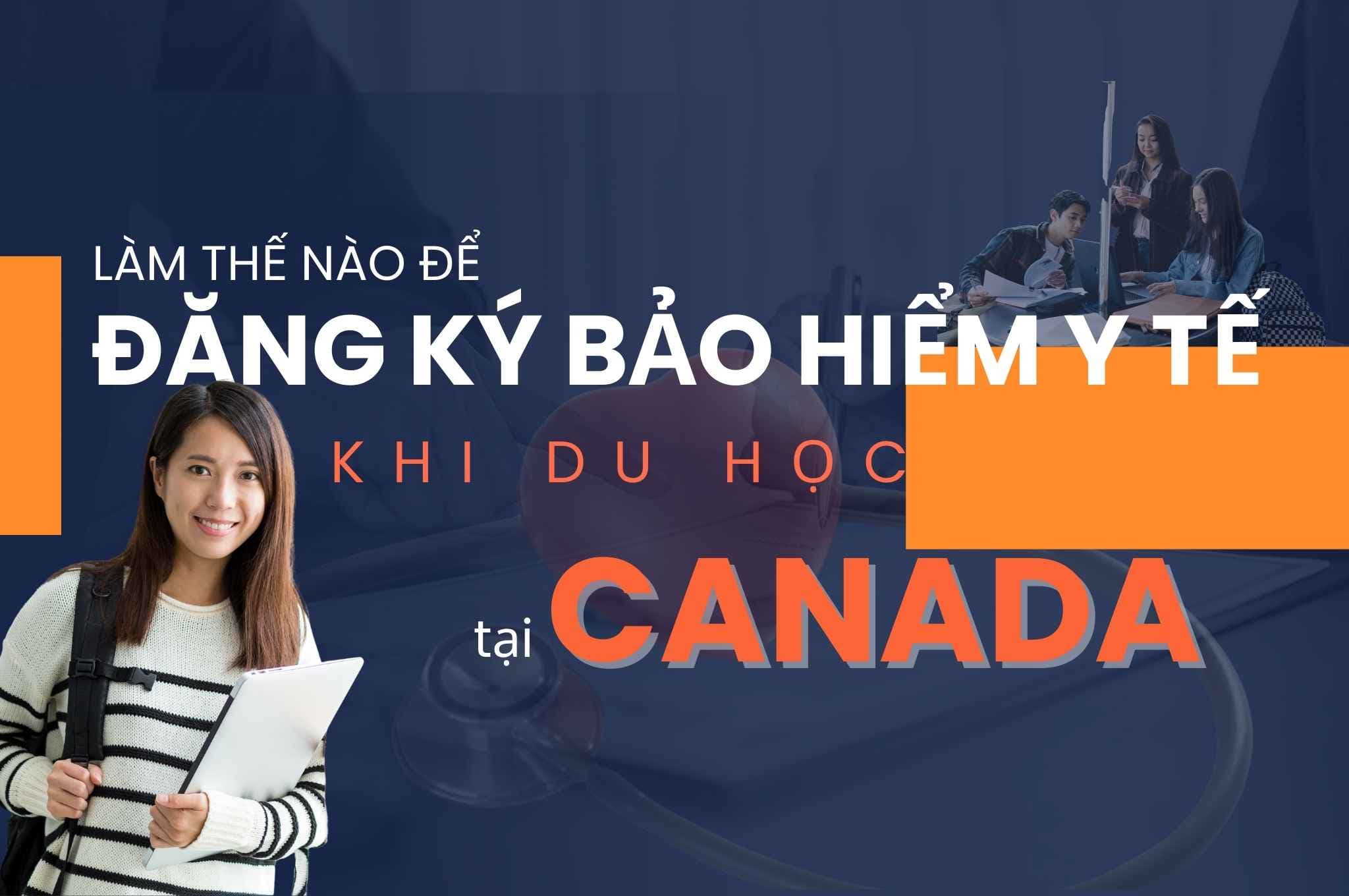 Làm Thế Nào Để Đăng Ký Bảo Hiểm Y Tế Khi Du Học Canada? 